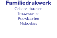 Familiedrukwerk Geboortekaarten Trouwkaarten Rouwkaarten Misboekjes ... 